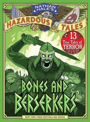 Hale, Nathan. Bones and Berserkers (Nathan Hale's Hazardous Tales #13) - 13 True Tales of Terror from American History. Abrams, 2025.