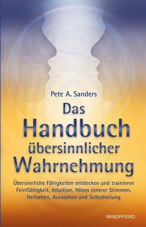 Sanders, Pete A.. Das Handbuch übersinnlicher Wahrnehmung - Übersinnliche Fähigkeiten entdecken und trainieren. Feinfühligkeit, Intuition, Hören innerer Stimmen, Hellsehen, Aurasehen und Selbstheilung. Windpferd Verlagsges. mbH, 2011.