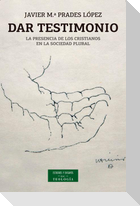 Dar testimonio : la presencia de los cristianos en la sociedad plural