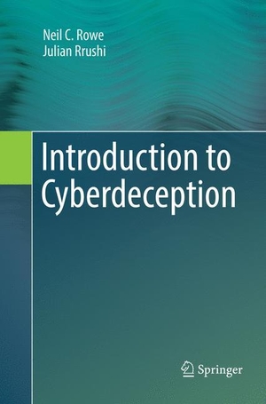 Rrushi, Julian / Neil C. Rowe. Introduction to Cyberdeception. Springer International Publishing, 2018.