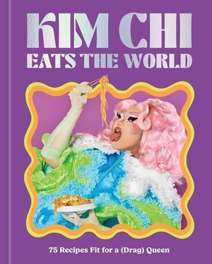 Chi, Kim. Kim Chi Eats the World - 75 Recipes Fit for a (Drag) Queen - A Cookbook. Union Square & Co., 2025.