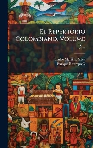 Silva, Carlos MartÃ­nez. El Repertorio Colombiano, Volume 3.... Tradd Street Press, 2025.