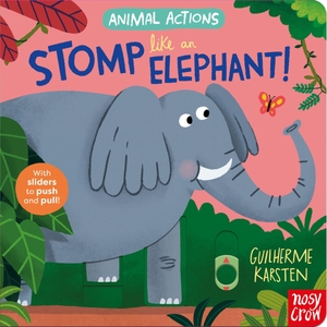 Animal Actions: Stomp Like an Elephant. Nosy Crow, 2026.