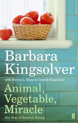 Kingsolver, Barbara. Animal, Vegetable, Miracle - Our year of seasonal eating. Faber And Faber Ltd., 2008.