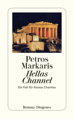 Markaris, Petros. Hellas Channel - Ein Fall für Kostas Charitos. Diogenes Verlag AG, 2001.