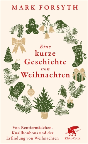 Forsyth, Mark. Eine kurze Geschichte von Weihnachten - Von Rentiermädchen, Knallbonbons und der Erfindung von Weihnachten. Klett-Cotta Verlag, 2026.