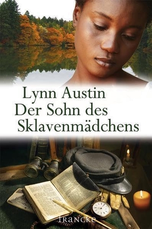 Austin, Lynn. Der Sohn des Sklavenmädchens - Südstaaten-Saga 3. Francke-Buch GmbH, 2010.