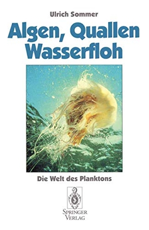 Sommer, Ulrich. Algen, Quallen, Wasserfloh - Die Welt des Planktons. Springer Berlin Heidelberg, 1996.