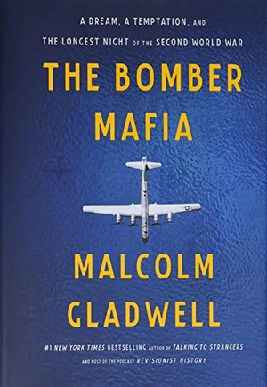 Gladwell, Malcolm. The Bomber Mafia - A Dream, a Temptation, and the Longest Night of the Second World War. Little Brown and Company, 2021.