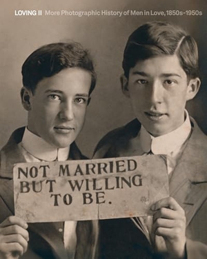 Nini, Hugh / Neal Treadwell. Loving II - More photographic history of men in love, 1850s - 1950s. Five Continents Editions, 2025.