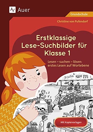 Pufendorf, Christine von. Erstklassige Lese-Suchbilder für Klasse 1 - Lesen - suchen - lösen: erstes Lesen auf Wortebene. Auer Verlag i.d.AAP LW, 2023.