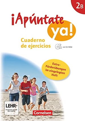 Elices Macias, Amparo / Heike Kolacki. ¡Apúntate! - ¡Apúntate ya! - Differenzierende Schulformen - Band 2B - Cuaderno de ejercicios mit CD-Extra + eingelegtem Förderheft. Cornelsen Verlag GmbH, 2017.