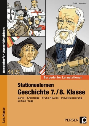 Lauenburg, Frank. Stationenlernen Geschichte 7./8. Klasse - Band 1 - Kreuzzüge - Frühe Neuzeit - Industrialisierung - Soziale Frage. Persen Verlag i.d. AAP, 2023.