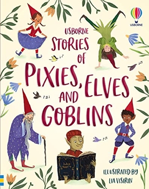 Baer, Sam / Hull, Sarah et al. Stories of Pixies, Elves and Goblins. Usborne Publishing  IWUK, 2022.