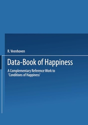 Veenhoven, R.. Data-Book of Happiness - A Complementary Reference Work to ¿Conditions of Happiness¿ by the same author. Springer Netherlands, 1984.