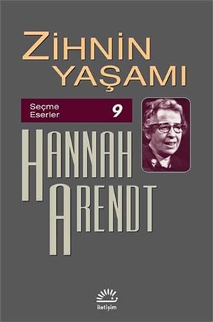 Arendt, Hannah. Zihnin Yasami - Secme Eserler 9. Iletisim Yayinlari, 2018.