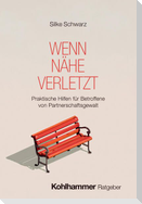 Wenn Nähe verletzt