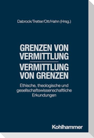 Grenzen von Vermittlung - Vermittlung von Grenzen