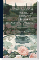The Poetical Works Of Ellizabeth Barrrett Browning - Vol-Iv