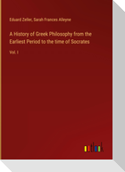 A History of Greek Philosophy from the Earliest Period to the time of Socrates