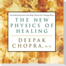 The New Physics of Healing: A Groundbreaking Look at Your Body's Natural Life-Changing Powers