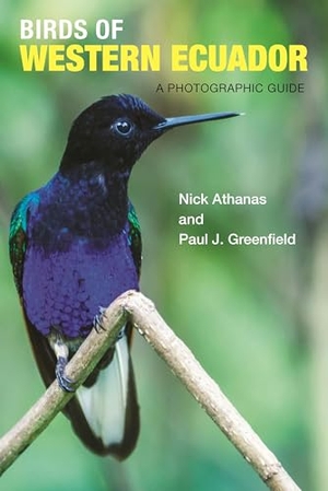 Athanas, Nick / Paul J Greenfield. Birds of Western Ecuador - A Photographic Guide. Princeton University Press, 2016.