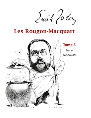 Zola, Emile. Les Rougon-Macquart - Tome 5  Nana, Pot-Bouille. Books on Demand, 2020.