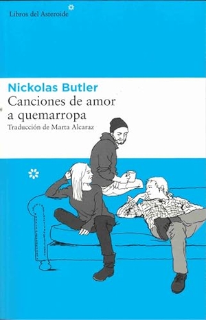 Butler, Nickolas. Canciones de amor a quemarropa. Libros del Asteroide S.L.U., 2014.