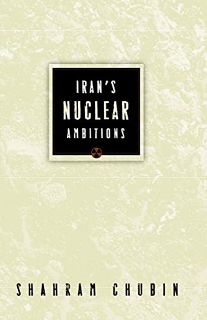 Chubin, Shahram. Iran's Nuclear Ambitions. Carnegie Endowment for International Peace, 2006.