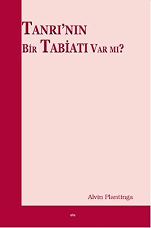 Plantinga, Alvin. Tanrinin Bir Tabiati Var mi. Elis Yayinlari, 2017.