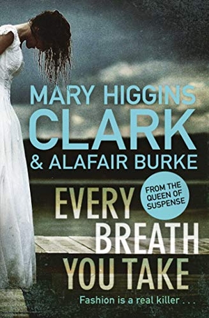 Burke, Alafair / Mary Higgins Clark. Every Breath You Take. Simon & Schuster Ltd, 2018.