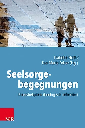 Noth, Isabelle / Eva-Maria Faber (Hrsg.). Seelsorgebegegnungen - Praxisbeispiele theologisch reflektiert. Vandenhoeck + Ruprecht, 2023.
