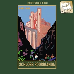 May, Karl. Schloss Rodriganda - mp3-Hörbuch, Band 51 der Gesammelten Werke Gelesen von Heiko Grauel. Karl-May-Verlag, 2021.