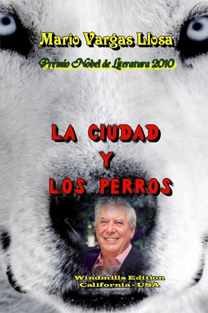 Vargas Llosa, Mario. La ciudad y los perros. Lulu.com, 2010.