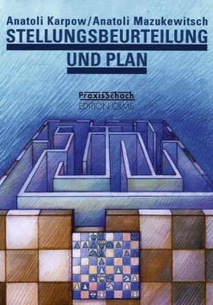 Karpow, Anatoli / Anatoli Mazukewitsch. Stellungsbeurteilung und Plan. Edition Olms AG, 2007.