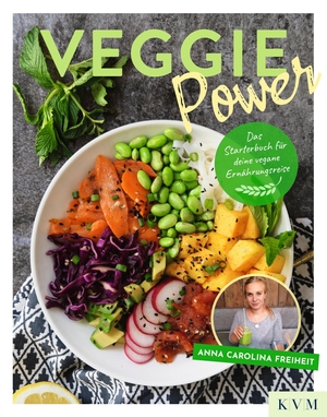 Freiheit, Anna Carolina. Veggie Power - Das Starterbuch für deine vegane Ernährungsreise. KVM-Der Medizinverlag, 2023.