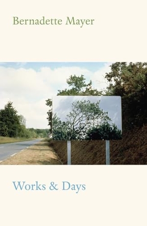 Mayer, Bernadette. Works and Days. New Directions Publishing Corporation, 2016.