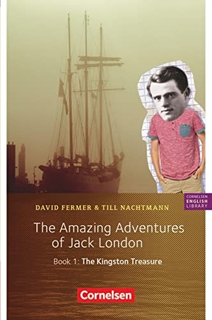 Fermer, David / Till Nachtmann. 5. Schuljahr, Stufe 2 - The Amazing Adventures of Jack London, Book 1: The Kingston Treasure - Lektüre. Cornelsen Verlag GmbH, 2017.