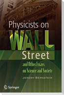 Physicists on Wall Street and Other Essays on Science and Society