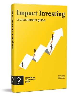 Fanconi, Peter A. / Wehrle, Michael et al. Impact Investing - a practitioners guide. Frankfurter Allgem.Buch, 2026.