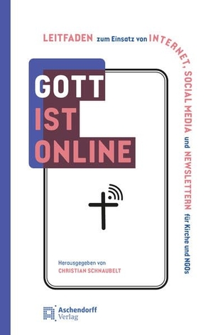 Schnaubelt, Christian (Hrsg.). Gott ist online - Praxishandbuch zum Einsatz von Internet, Social Media und Newsletter für Kirche und NGOs. Aschendorff Verlag, 2025.