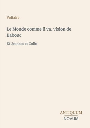Voltaire. Le Monde comme il va, vision de Babouc - Et Jeannot et Colin. Antiquum Novum Verlag, 2026.