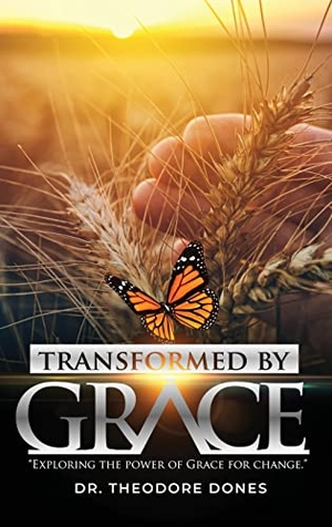 Dones. Transformed by Grace. Messengers of Fire Ministries, 2022.