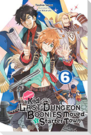 Suppose a Kid from the Last Dungeon Boonies Moved to a Starter Town, Vol. 6 (light novel)