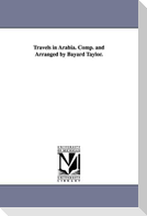 Travels in Arabia. Comp. and Arranged by Bayard Taylor.