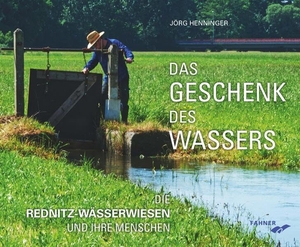 Henninger, Jörg. Das Geschenk des Wassers - Die Rednitz-Wässerwiesen und ihre Menschen. Fahner, Hans Verlag, 2023.