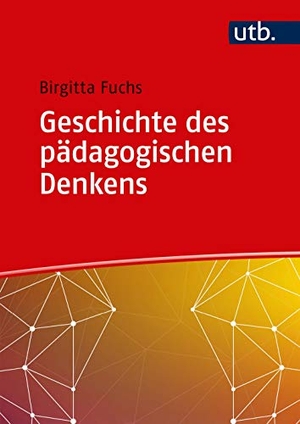 Fuchs, Birgitta. Geschichte des pädagogischen Denkens. UTB GmbH, 2019.