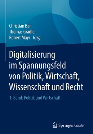 Bär, Christian / Robert Mayr et al (Hrsg.). Digitalisierung im Spannungsfeld von Politik, Wirtschaft, Wissenschaft und Recht - 1. Band: Politik und Wirtschaft. Springer Berlin Heidelberg, 2018.