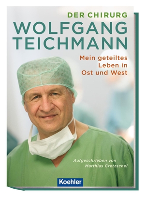Gretzschel, Matthias (Hrsg.). Der Chirurg Wolfgang Teichmann - Mein geteiltes Leben in Ost und West. Koehlers Verlagsgesells., 2019.