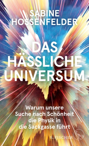 Hossenfelder, Sabine. Das hässliche Universum - Warum unsere Suche nach Schönheit die Physik in die Sackgasse führt. FISCHER, S., 2018.